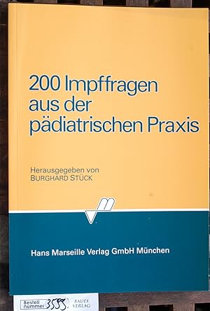 200 Impffragen aus der pädiatrischen Praxis hrsg. von Burghard Stück