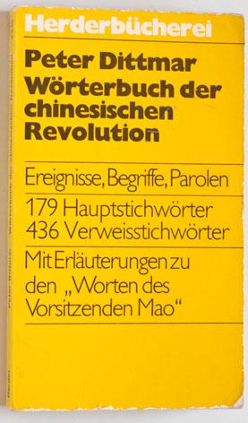 Wörterbuch der chinesischen Revolution. Ergebnisse, Begriffe, Parolen.