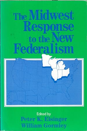 Seller image for The Midwest Response To The New Federalism for sale by Jonathan Grobe Books
