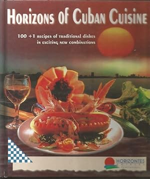 Horizons of Cuban Cuisine. 100 + 1 recipes of traditional dishes in exciting new combinations