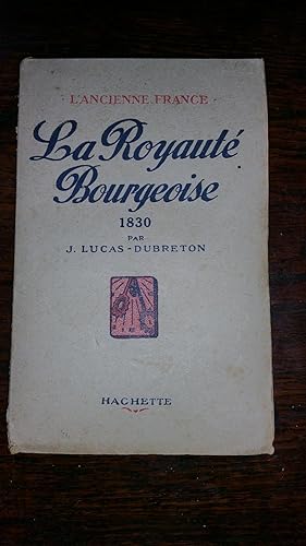 Immagine del venditore per La royaut bourgeoise 1830 venduto da AHA BOOKS