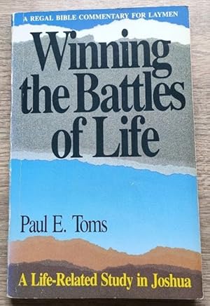 Winning the Battles of Life: A Life-Related Study in Joshua (A Regal Bible Commentary for Laymen)
