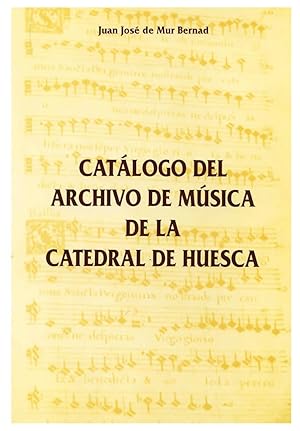 Imagen del vendedor de CATALOGO DEL ARCHIVO DE MUSICA DE LA CATEDRAL DE HUESCA a la venta por Prtico [Portico]