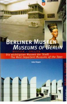 Seller image for Berliner Museen. Museums of Berlin. Deutsch - English. Die wichtigsten Museen der Stadt. The Most Important Museums of the Town. for sale by Antiquariat Jterbook, Inh. H. Schulze