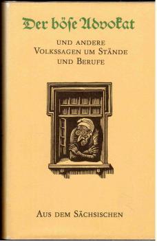 Seller image for Der bse Advokat und andere Volkssagen um Stnde und Berufe. Aus dem Schsischen. for sale by Antiquariat Jterbook, Inh. H. Schulze