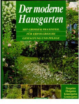 Seller image for Der moderne Hausgarten. Mit groem Praxisteil fr erfolgreiche Gestaltung und Pflege for sale by Antiquariat Jterbook, Inh. H. Schulze