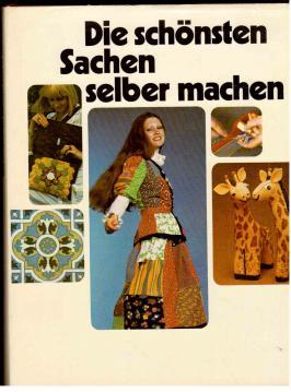 Seller image for Die schnsten Sachen selber machen for sale by Antiquariat Jterbook, Inh. H. Schulze