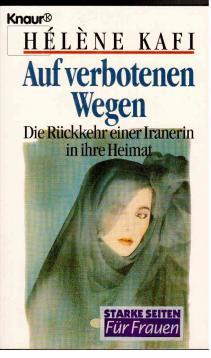Seller image for Auf verbotenen Wegen. Die Rckkehr einer Iranerin in ihre Heimat. for sale by Antiquariat Jterbook, Inh. H. Schulze