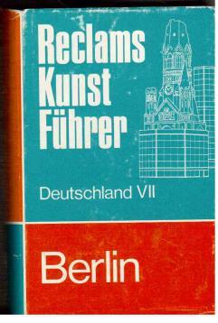 Reclams Kunstführer, Band 7: Berlin. Kunstdenkmäler und Museen