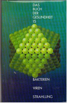 Image du vendeur pour Das Buch der Gesundheit. Band 15: Bakterien - Viren - Strahlung mis en vente par Antiquariat Jterbook, Inh. H. Schulze