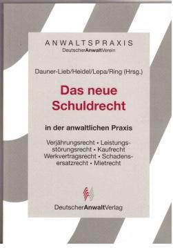 Seller image for Das neue Schuldrecht in der anwaltlichen Praxis. Verjhrungsrecht, Leistungsstrungsrecht, Kaufrecht, Werkvertragsrecht, Schadensersatzrecht, Mietrecht. for sale by Antiquariat Jterbook, Inh. H. Schulze