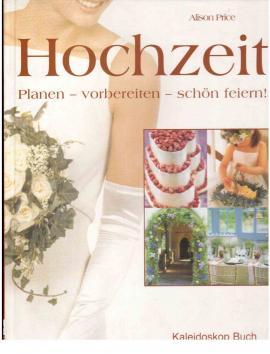 Bild des Verkufers fr Hochzeit : Planen - vorbereiten - schn feiern! zum Verkauf von Antiquariat Jterbook, Inh. H. Schulze