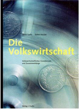 Imagen del vendedor de Die Volkswirtschaft. Volkswirtschaftliches Grundwissen und Zusammenhnge. a la venta por Antiquariat Jterbook, Inh. H. Schulze