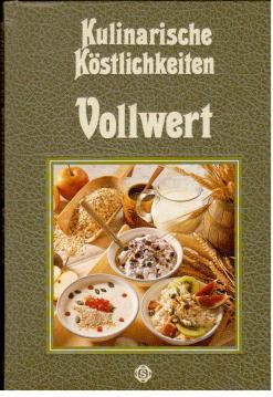 Bild des Verkufers fr Kulinarische Kstlichkeiten. Vollwert. Mit 135 berhmten Rezepten aus aller Welt. zum Verkauf von Antiquariat Jterbook, Inh. H. Schulze