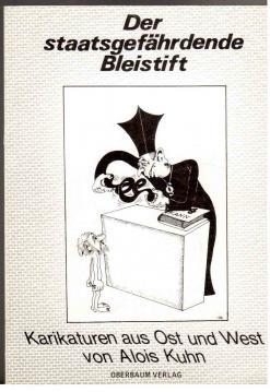 Der staatsgefährdende Bleistift. Karikaturen aus Ost und West