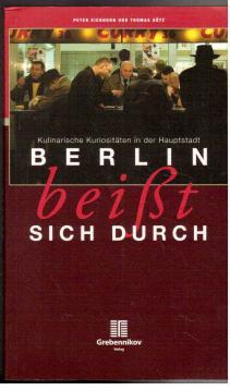 Seller image for Berlin beit sich durch. Kulinarische Kuriositten in der Hauptstadt. for sale by Antiquariat Jterbook, Inh. H. Schulze