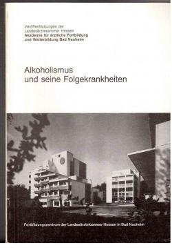 Alkoholismus und seine Folgekrankheiten : Bericht über den 37. Fortbildungskongreß, Kassel, 11. -...