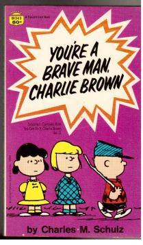 Youre A Brave Man. Charlie Brown