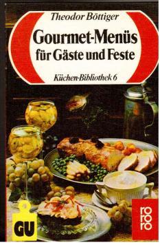 Gourmet-Menüs für Gäste und Feste : Feinschmecker-Rezepte, die sicher gelingen. Mit Studioteil: D...