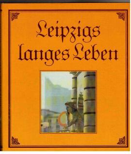 Seller image for Leipzigs langes Leben. for sale by Antiquariat Jterbook, Inh. H. Schulze