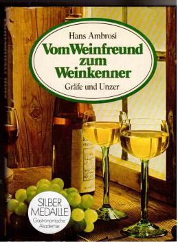 Seller image for Vom Weinfreund zum Weinkenner. Der umfassende Wegweiser zum Wissen vom Wein und zur Freude am Wein. for sale by Antiquariat Jterbook, Inh. H. Schulze