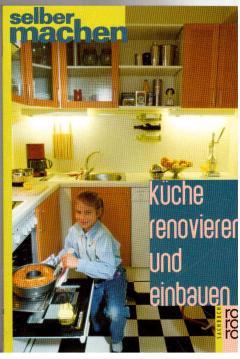Bild des Verkufers fr Kche renovieren und einbauen zum Verkauf von Antiquariat Jterbook, Inh. H. Schulze