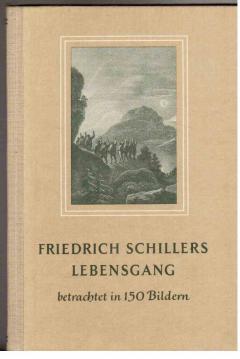 Bild des Verkufers fr Friedrich Schillers Lebensgang : Betrachtet in 150 Bildern zum Verkauf von Antiquariat Jterbook, Inh. H. Schulze