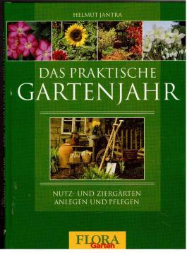 Bild des Verkufers fr Das praktische Gartenjahr : Nutz- und Ziergrten anlegen und pflegen. zum Verkauf von Antiquariat Jterbook, Inh. H. Schulze