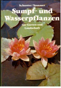 Imagen del vendedor de Sumpf- und Wasserpflanzen fr Garten und Landschaft : Eigenschaften, Ansprche, Verwendung a la venta por Antiquariat Jterbook, Inh. H. Schulze