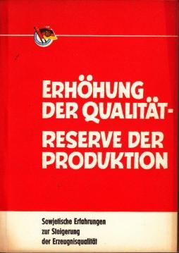 Bild des Verk�ufers f�r Erh�hung der Qualit�t-Reserve der Produktion : Die Qualit�t - ein wichtiger Faktor in der sozialistischen Wirtschaftspolitik der Sowjetunion zum Verkauf von Antiquariat J�terbook, Inh. H. Schulze