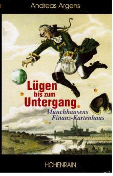 Bild des Verkufers fr Lgen bis zum Untergang: Mnchhausens Finanzkartenhaus zum Verkauf von Antiquariat Jterbook, Inh. H. Schulze