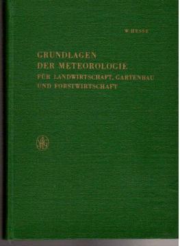 Grundlagen der Meteorologie für Landwirtschaft, Gartenbau und Forstwirtschaft.