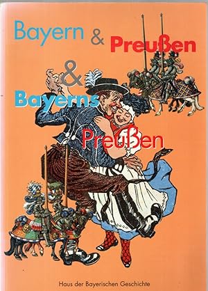 Bild des Verkufers fr Bayern & Preuen & Bayerns Preuen. Schlaglichter auf eine historische Beziehung. zum Verkauf von Antiquariat Jterbook, Inh. H. Schulze