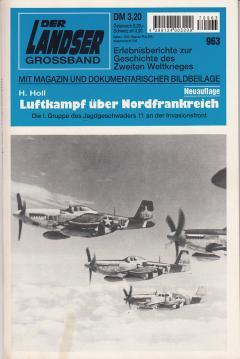 Der Landser. Erlebnisberichte zur Geschichte des Zweiten Weltkrieges Nr. 963: Luftkampf über Nord...