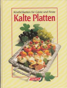 Köstlichkeiten für Gäste und Feste : Kalte Platten.