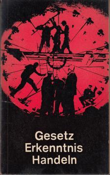Gesetz, Erkenntnis, Handeln : Beiträge zum marxistisch-leninistischen Gesetzesbegriff.