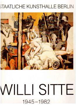 Willi Sitte 1945-1982. Ausstellungskatalog.