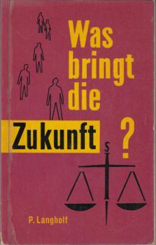 Was bringt die Zukunft? Aussagen der Heiligen Schrift über das Schicksal der Welt