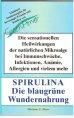 Bild des Verkufers fr SPIRULINA. Die blaugrne Wundernahrung. Die sensationellen Heilwirkungen der natrlichen Mikroalge bei Immunschwche, Infektionen, Anmie, Allergien und vielem mehr. zum Verkauf von Antiquariat Jterbook, Inh. H. Schulze