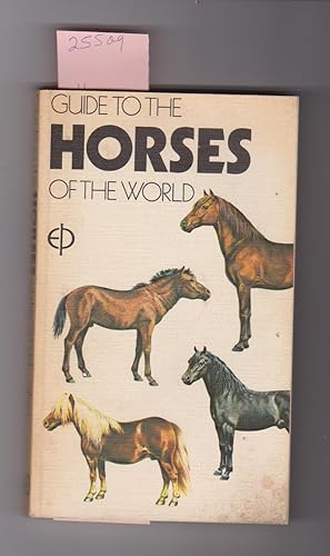 GUIDE TO THE HORSES OF THE WORLD WITH OVER 170 BREEDS DESCRIBED AND OVER 180 ILLUSTRATIONS IN COLOR