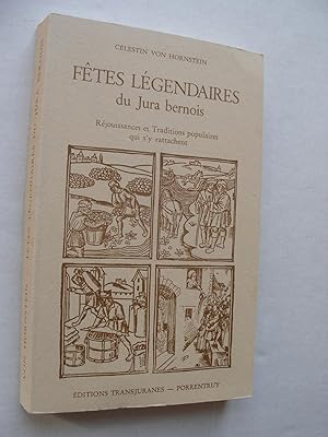 Seller image for FTES LGENDAIRES DU JURA BERNOIS, RJOUISSANCES ET TRADITIONS POPULAIRES QUI S'Y RATTACHENT for sale by La Bouquinerie des Antres