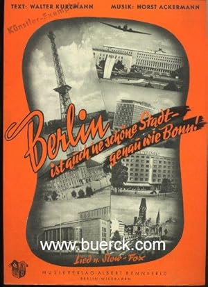 Berlin ist auch 'ne schöne Stadt - genau wie Bonn ! Lied und Slow-Fox. Musik: Horst Ackermann.