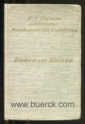 Historischer Reisebegleiter für Deutschland. Band 1: Das Großherzogtum Baden und das Großherzogtu...
