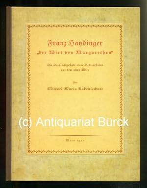 Franz Haydinger "der Wirt von Margarethen". Die Originalgestalt eines Bibliophilen aus dem alten ...