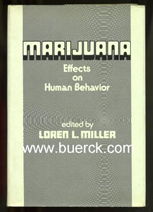 Marijuana. Effects an Human Behavior. Edited by Loren L. Miller. [Text Englisch]. Dazu eine BEIGABE: