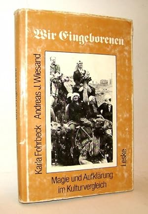 Seller image for Wir Eingeborenen. Magie und Aufklrung im Kulturvergleich. Mit zahlreichen s/w-Abbildungen. for sale by Versandantiquariat Brck (VDA / ILAB)