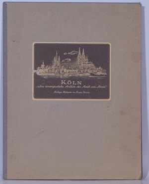 Köln. "Das unvergessliche Antlitz der Stadt am Strom". Farbiges Bildwerk von Karl Petau. 8 montie...