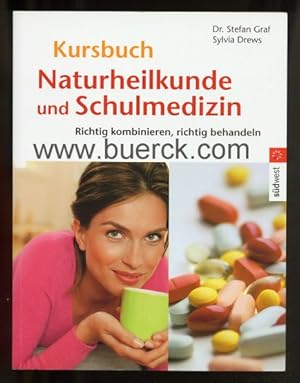 Kursbuch Naturheilkunde und Schulmedizin. Richtig kombinieren, richtig behandeln. Mit zahlreichen...