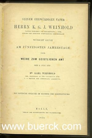 Seinem ehrwürdigen Vater Herrn K.G.J. Weinhold wünscht Glück am Fünfzigsten Jahrestage der Weihe ...
