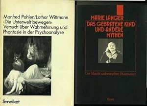 Die Unterwelt bewegen. Versuch über Wahrnehmung und Phantasie in der Psychoanalyse. Mit einer Bei...